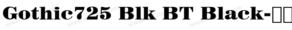 Gothic725 Blk BT Black字体转换